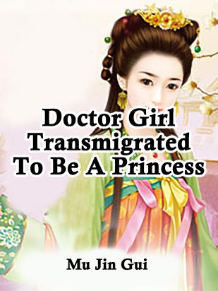 Doctor Girl Transmigrated To Be A Princess